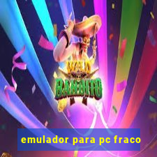 emulador para pc fraco